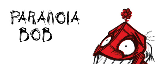 Paranoia-Bob